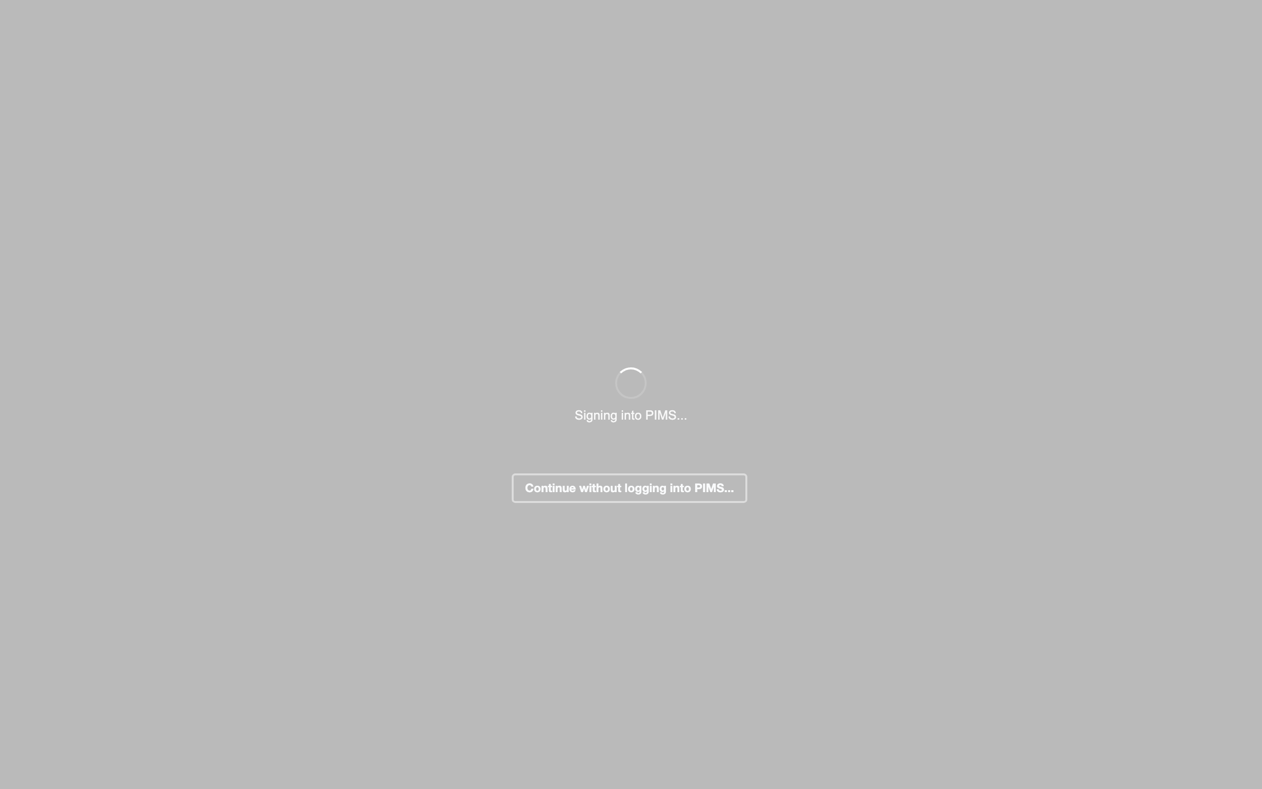 The "Signing into PIMS..." loading screen with the "Continue without logging into PIMS..." button visible below the spinner.
